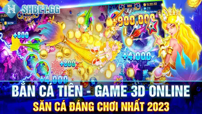 Bắn Cá Tiên - Game 3D Online Săn Cá Đáng Chơi Nhất 2023