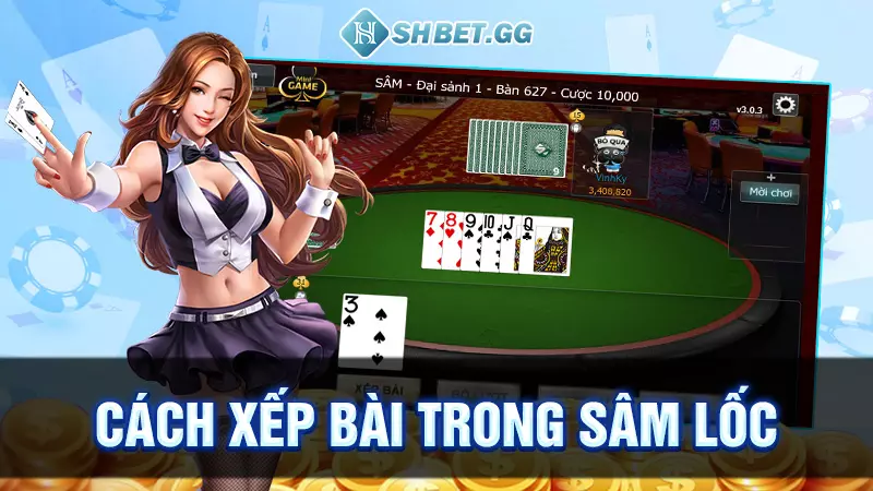 Cách xếp bài trong sâm lốc