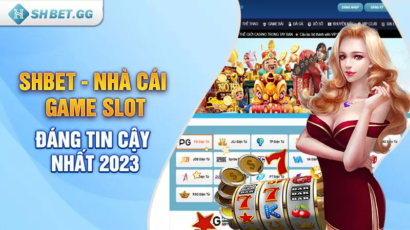 Top nhà cái game slot đáng tin cậy nhất thị trường 2023