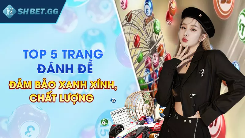 Top 5 trang đánh đề đảm bảo xanh chín chất lượng