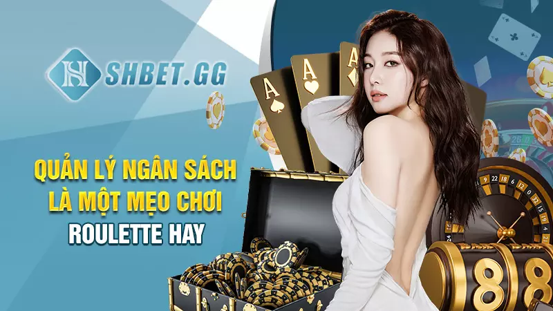 Quản lý ngân sách là một mẹo chơi roulette hay