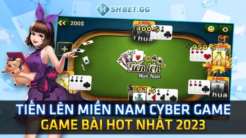 Tiến Lên Miền Nam Cyber Game - Game bài hot nhất 2023