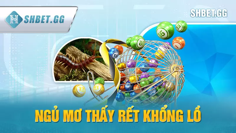 Ngủ mơ thấy rết khổng lồ