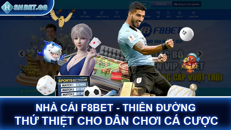 Nhà cái F8BET - Thiên đường thứ thiệt cho dân chơi cá cược