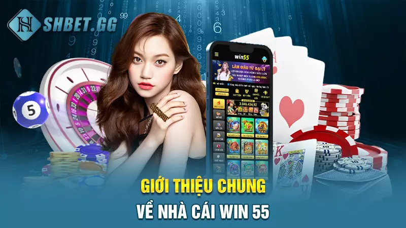 Giới thiệu chung về nhà cái Win 55