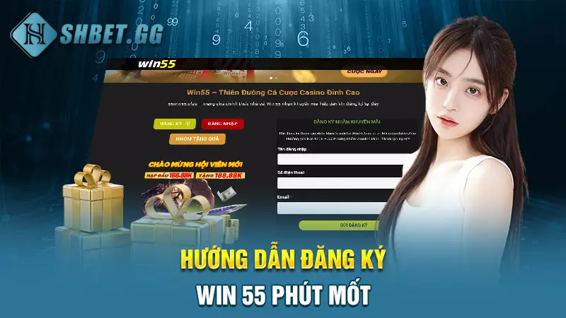 Hướng dẫn đăng ký Win 55 phút mốt