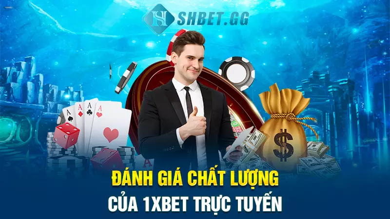 Đánh giá chất lượng của 1XBET trực tuyến