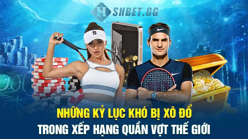 Những kỷ lục khó bị xô đổ trong xếp hạng quần vợt thế giới