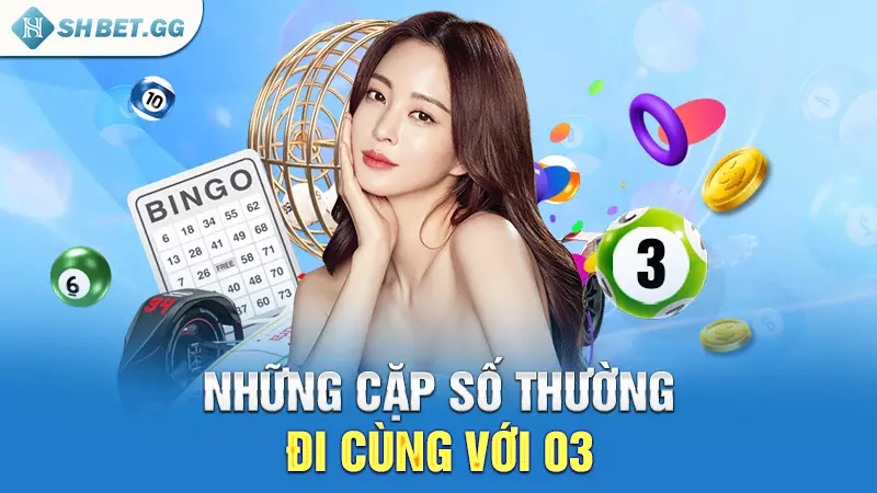 Những cặp số thường đi cùng với 03