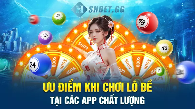 Ưu điểm khi chơi lô đề tại các app chất lượng